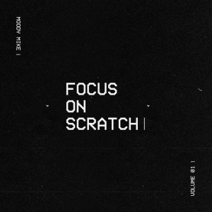 Focus On Scratch